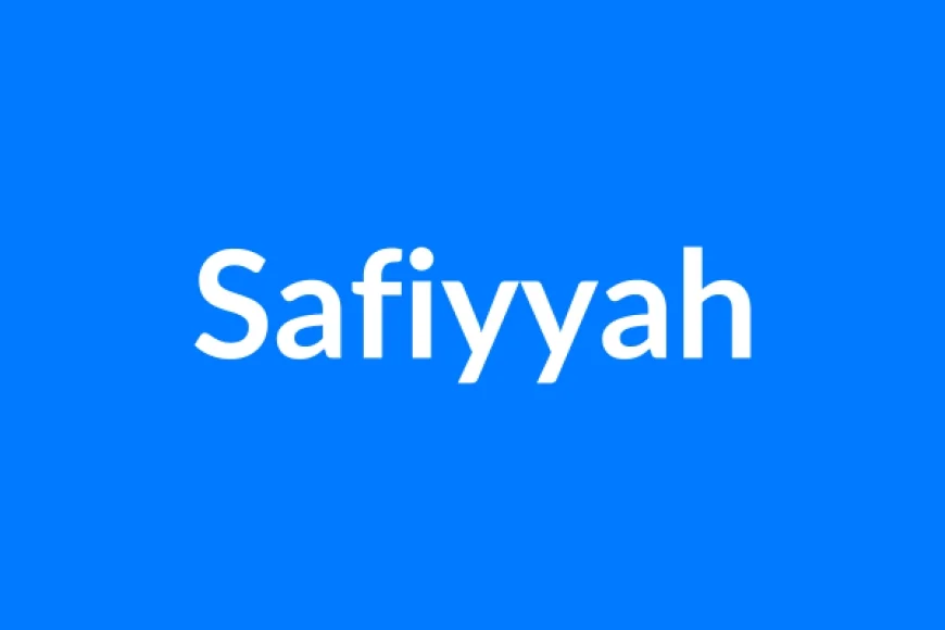 Safiyyah Name Meaning | Islamic Girl Name
