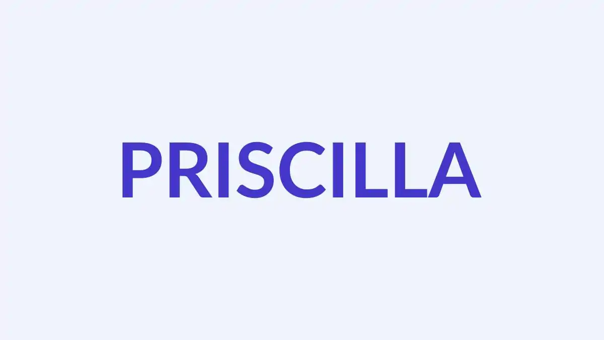 प्रिस्किल्ला नाम का अर्थ, उत्पत्ति और व्यक्तित्व