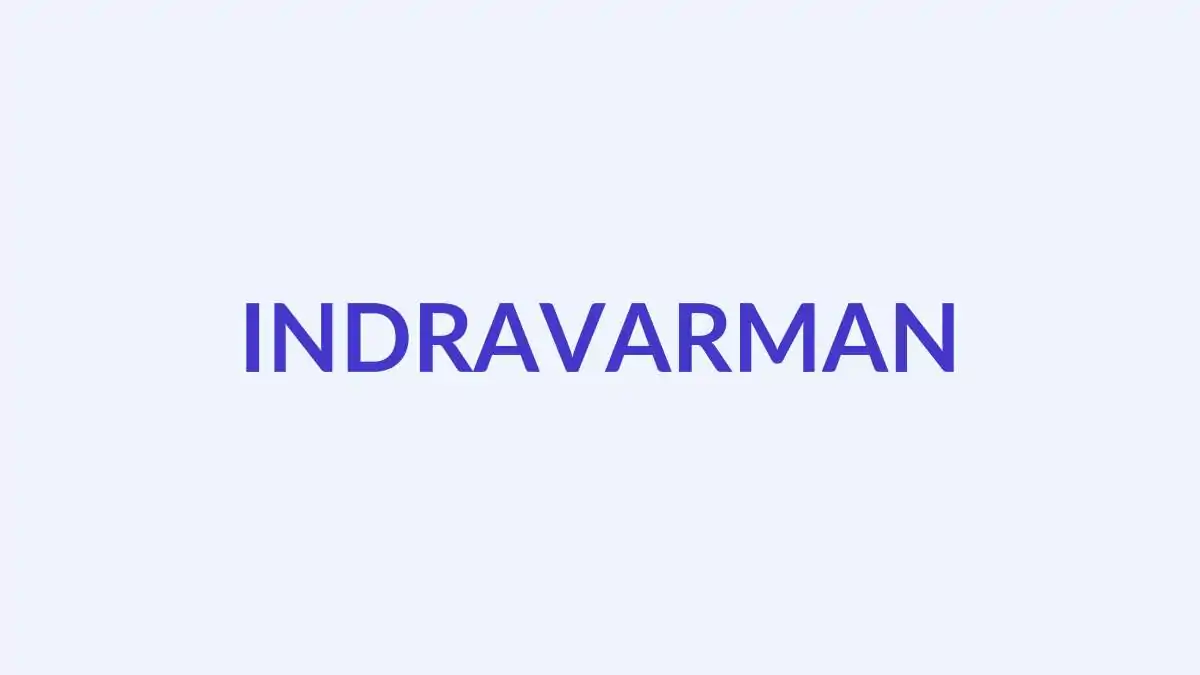 इंद्रवर्मन नाम का अर्थ, उत्पत्ति और व्यक्तित्व